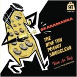 THE NINE TON PEANUT SMUGGLERS - SKARAMANGA/RUM AN TING
