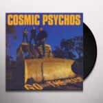 COSMIC PSYCHOS - Go The Hack Vinyl Record