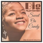 BIG MAYBELLE - Sweet On Candy: Best Of 1953-61