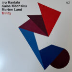 IIRO RANTALA & KAISA MAENSIVU & MORTEN LUND - TRINITY