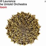BILL LAURANCE & THE UNTOLD ORCHESTRA - BLOOM Vinyl Record