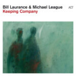 BILL LAURANCE & MICHAEL LEAGUE - KEEPING COMPANY