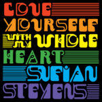 SUFJAN STEVENS - LOVE YOURSELF/WITH MY WHOLE HEART