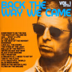 GALLAGHERS NOEL HIGH FLYING B - BACK THE WAY WE CAME VOL. 1 (