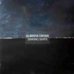 ALBERTA CROSS - SINKING SHIPS Vinyl Record