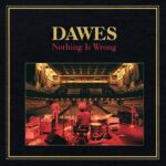 DAWES - NOTHING IS WRONG (10TH ANNIVERSARY DELUXE EDIT