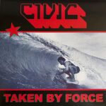 CIVIC - TAKEN BY FORCE Vinyl Record