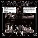BOBBIE NELSON & AMANDA SHIRES - LOVING YOU Vinyl Record