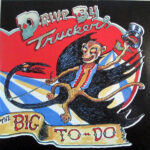 DRIVE-BY TRUCKERS - DELETED - BIG TO-DO