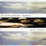 BRIAN JONESTOWN MASSACRE - GIVE IT BACK Vinyl Record