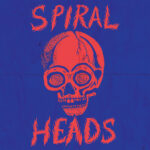 SPIRAL HEADS - Spiral Heads