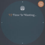 TJ - TIME IS WASTING