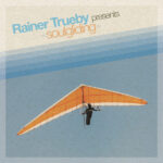 TRUEBYRAINER - RAINER TRUEBY PRESENTS SOULGLI