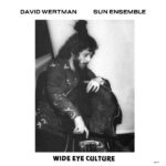DAVID WERTMAN  SUN ENSEMBLE & - WIDE EYE CULTURE - DELUXE VERS