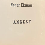 ROGER EKMAN - √ÖNGEST