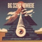 BIG SCENIC NOWHERE - Drying On The Mountain Vinyl Record