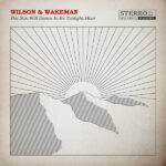 DAMIAN WILSON & ADAM WAKEMAN - THE SUN WILL DANCE IN ITS TWIL