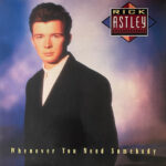Rick Astley - Whenever You Need Somebody