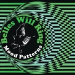 BELLES WILL RING - Mood Patterns (Blue/Green Vinyl) Vinyl Record