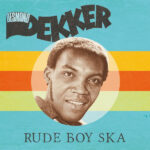 DESMOND DEKKER - RUDE BOY SKA