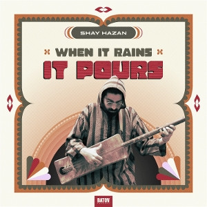 BTR130LP.jpg SHAY HAZAN - WHEN IT RAIN IT POURS - Image 1