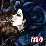 THE GANJAS - LOOSE