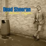 DEAD SHEERAN - National Disgrace