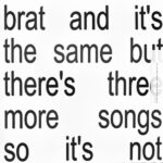 CHARLI XCX - BRAT AND ITS THE SAME BUT THE