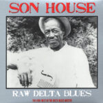SON HOUSE - Raw Delta Blues Best Of