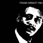 WRIGHT FRANK - FRANK WRIGHT TRIO
