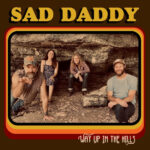 SAD DADDY - WAY UP IN THE HILLS