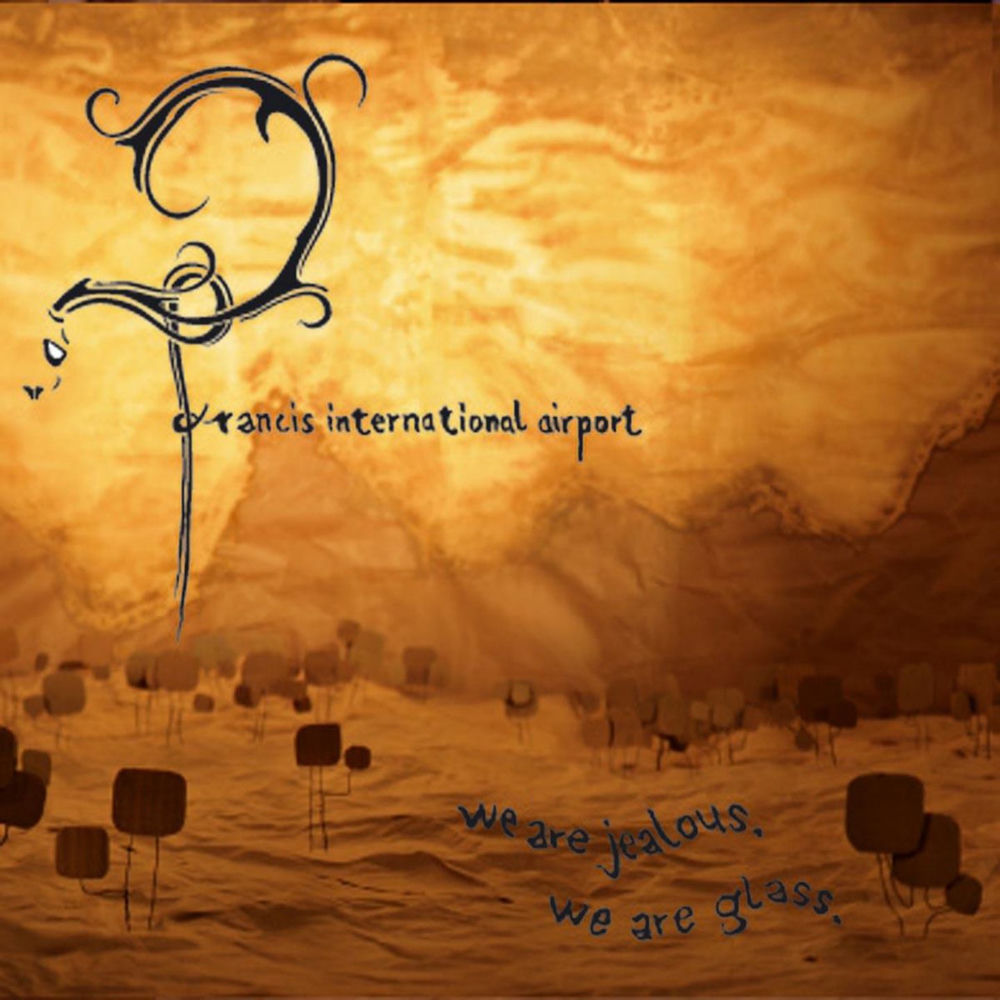 CG57014LP.jpg FRANCIS INTERNATIONAL AIRPORT - We Are Jealous. We Are Glass - Image 1
