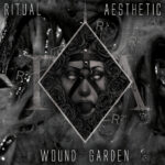 RITUAL AESTHETIC - Wound Garden