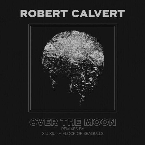 CLOLP1803.jpg ROBERT CALVERT - OVER THE MOON - Image 1