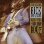 RICK DERRINGER - ROCK & ROLL HOOCHIE KOO - THE