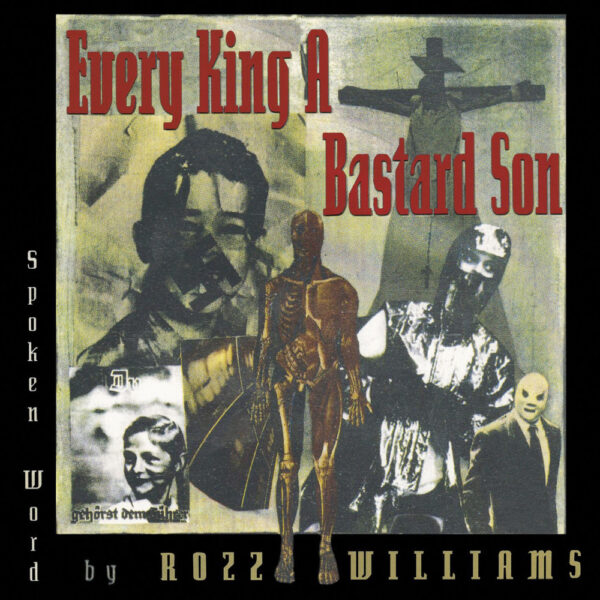 ROZZ WILLIAMS - Every King A Bastard Son