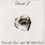 DAVID J - CROCODILE TEARS AND THE VELVET