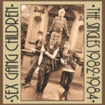 SEX GANG CHILDREN - SINGLES 1982-1984 THE