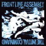 FRONT LINE ASSEMBLY - THE INITIAL COMMAND