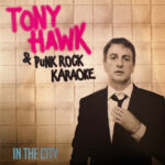 TONY HAWK & PUNK ROCK KARAOKE - IN THE CITY