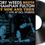 CORY WEEDS - Cory Weeds Meets Champian Fulton: Every Now And Then (Live At Ocl Studios) Vinyl Record
