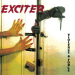 EXCITER - VIOLENCE & FORCE