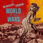 BURNING FERNS - WORLD OF THE WARS