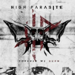 HIGH PARASITE - FOREVER WE BURN