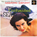 DENNY  MARTIN - THE ENCHANTED SEA (TIKI GREEN