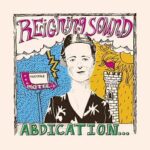 REIGNING SOUND - ABDICATION FOR YOUR LOVE (REIS