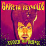 REYNOLDSGARETH - RIDDLED WITH DISEASE
