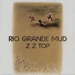 ZZ TOP - RIO GRANDE MUD