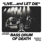 BASS DRUM OF DEATH - LIVE... AND LET DIE Vinyl Record