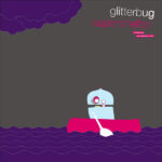 GLITTERBUG - Supershelter Excerpt One